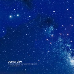 Dorian Gray - When the humans will walk with the gods (Incl. Blazej Malinowski Remix) [NWRV003]