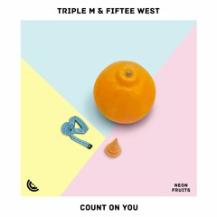 Triple M & Fiftee West - Count On You