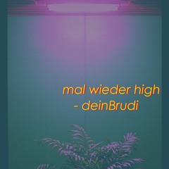 mal wieder high
