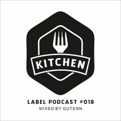 Kitchen Label Podcast #018 - Mixed By Gutenn