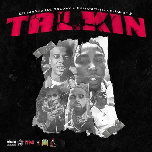 Talkin (feat. Kai Bandz, LulDreDay, KsmoothYG, Bijan, E.P)