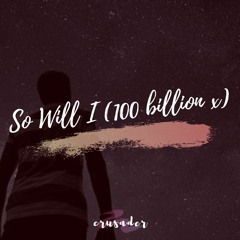 So Will I(100 Billion X)