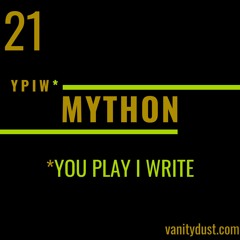 You PIay I Write [21] — Mython
