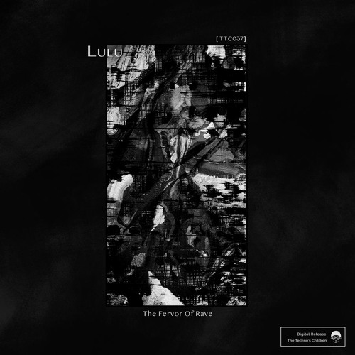 [TTC037] LULU - The Fervor Of Rave