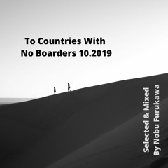 To Countries With No Boarders 10.2019