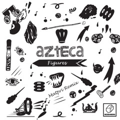 Azteca - Figures (Matpri Remix) [HSBRG047]