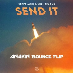 Steve Aoki & Will Sparks - Send It (Anakin Bounce Flip) [Free Download]