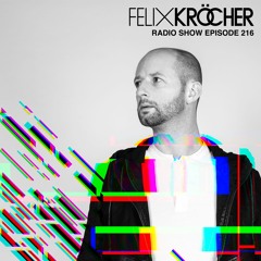 Felix Kröcher Radioshow - Epispde 216