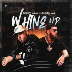WHINE UP - NICKY JAM FT ANUEL AA