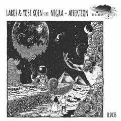 Laroz & Yost Koen feat. Negra - Affektion [Eleatics Records]