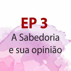 Sadedoria e Sua Opinião