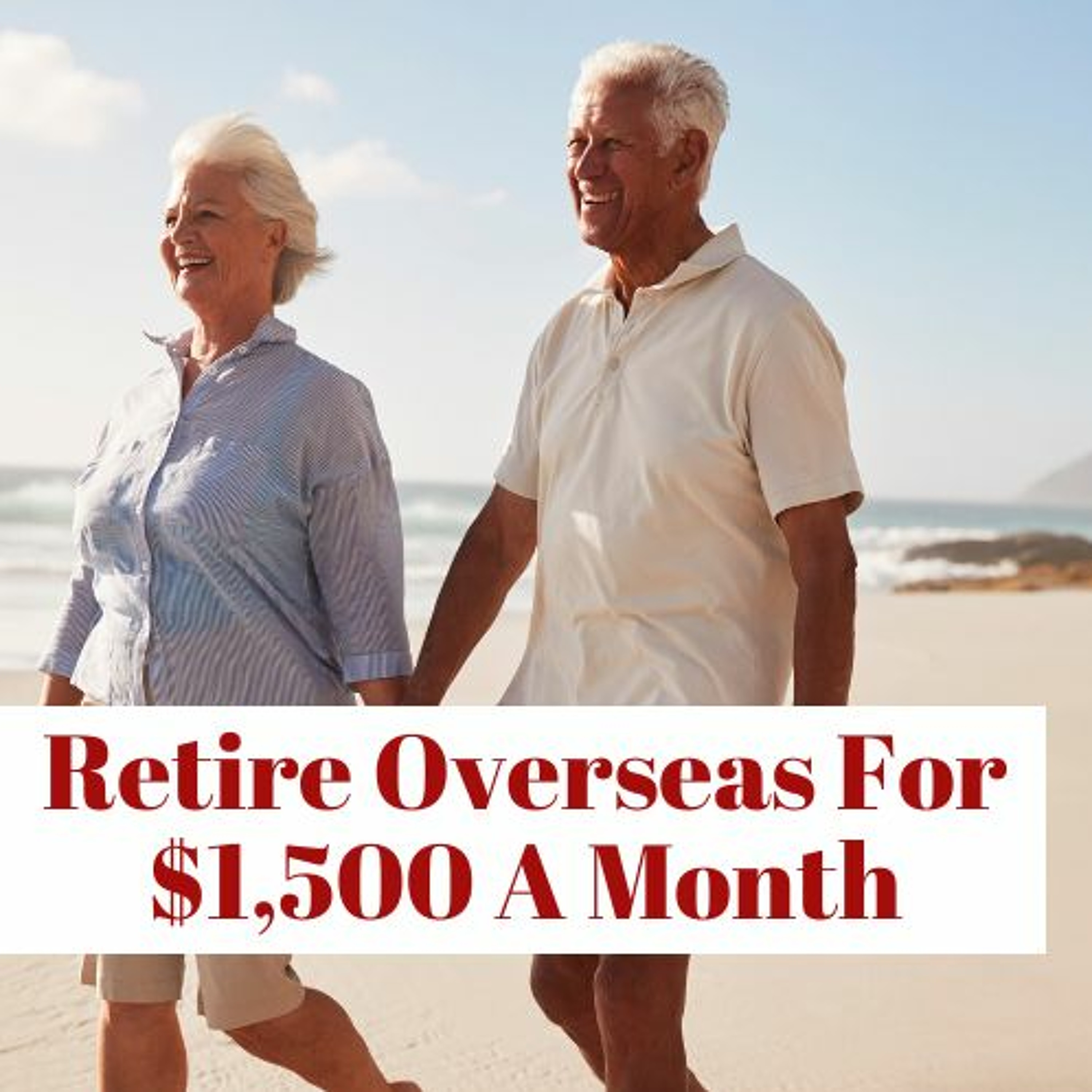 Retire Overseas For $1,500 A Month episode artwork