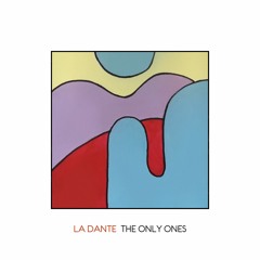 La Dante - The Only Ones