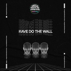 RAVE DO THE WALL - MC GW, MC Madan e MC 7 Belo (MEGABAILE DO AREIAS)