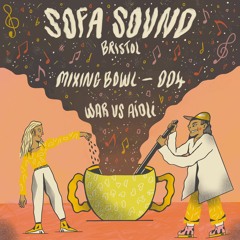 Sofa Sound Mixing Bowl 004- War Vs Aioli