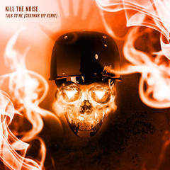 Kill The Noise - Talk To Me (CRaymak VIP Remix)