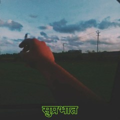 Suprabhat (Prod. by Shinji)