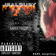 Jealousy - Prod. Xtravulous - Feat. thugroses