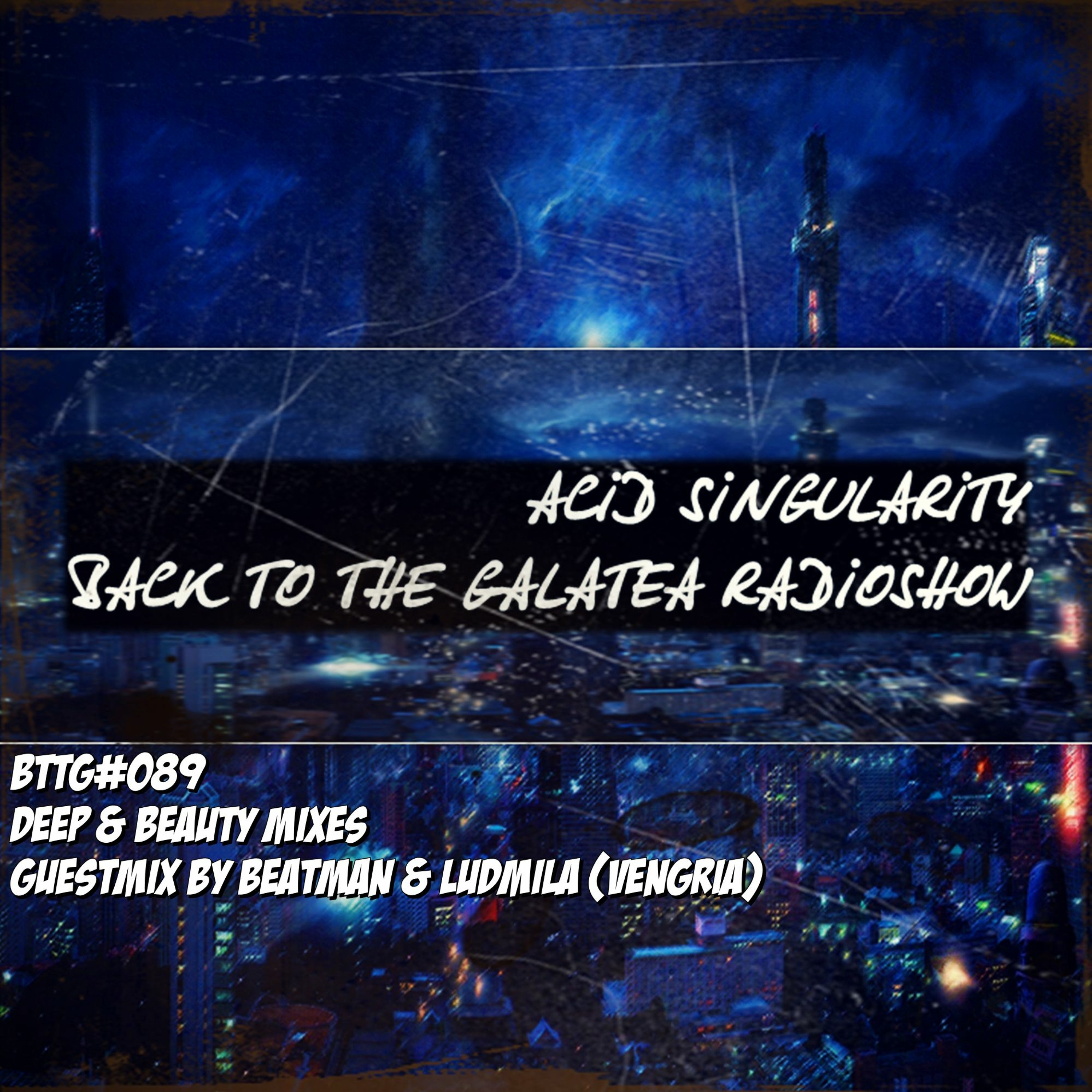 ACID SINGULARITY - BACK TO THE GALATEA #089 /w Guest Beatman & Ludmilla (Vengria) October 2019 episode artwork