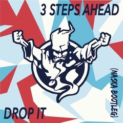 3 Steps Ahead - Drop It (Naska Bootleg)