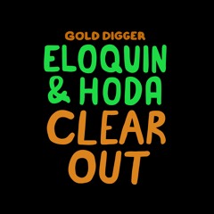 Eloquin & HODA - Clear Out [Gold Digger]
