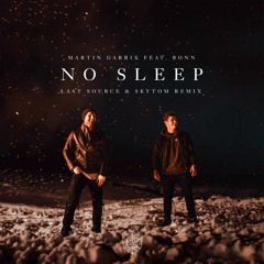 Martin Garrix feat. Bonn - No Sleep (Last Source & Skytom Remix)