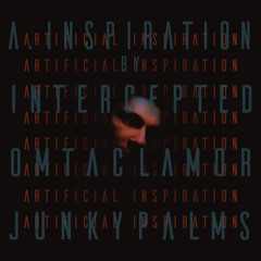 Junky Palms - Artificial Inspiration (Omtaclamor Remix)