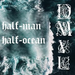 DMVU- Half man/Half Ocean (CLIP)