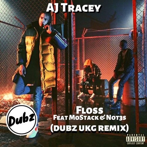 AJ Tracey Feat MoStack & Not3s - Floss [Dubz UKG Flip]