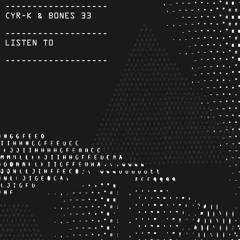 BONES 33 & Cyr-K - Listen To