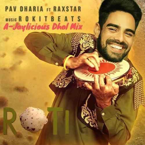 Roti Dhol Mix - Pav Daria ft. Raxtar (A-Jaylicious Garam Tawa Dhol Mix)