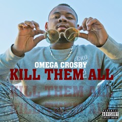 Omega Crosby - Kill Them All (Official Audio)