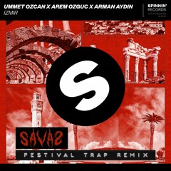 Ummet Ozcan x Arem Ozguc x Arman Aydin – IZMIR (SAVAS Festival Trap Remix)