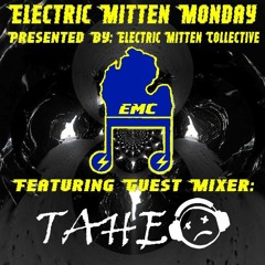 Electric Mitten Monday Ep. 049 Ft. Taheo