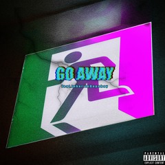 Go Away feat. InheriteDopeBoy