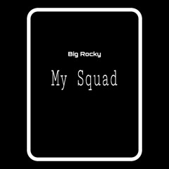 Big Rocky - My Squad