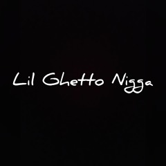 Lil-Ghetto-Nigga