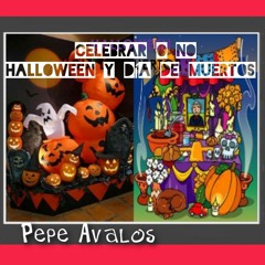 Celebrar o no Halloween y Día de Muertos - Pepe Avalos