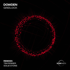 Dowden - Gridlock (Solid Stone Remix) [Slideways]