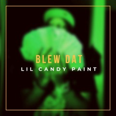 Lil Candy Paint - Blew Dat (Prod. TrapBoyTango X ChuckOnDaBeat)