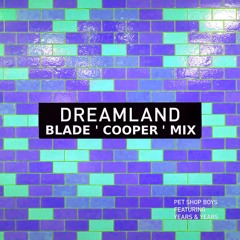Pet Shop Boys Feat. Years & Years - Dreamland (Blade 'Cooper' Mix)