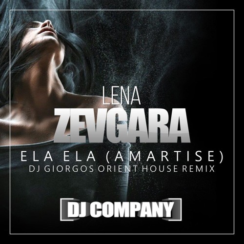 Stream Lena Zevgara - Ela Ela (DJ Giorgos Remix) by DJ Giorgos Official |  Listen online for free on SoundCloud