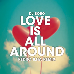 DJ BoBo - Love Is All Around🇨🇭(Dj Pedro Ilha Remix) FREE DOWNLOAD