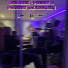 Flexin N Flashin (GlokkMix)