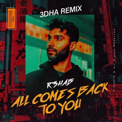 R3hab - All Comes Back To You (3dha Remix)