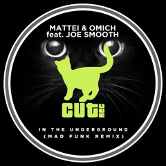 Mattei & Omich Feat. Joe Smooth - In The Underground (Mad Funk Remix) [Cut Rec]