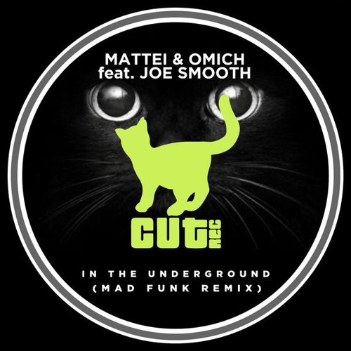 Mattei & Omich Feat. Joe Smooth - In The Underground (Mad Funk Remix) [Cut Rec]