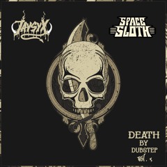 DEATH BY DUBSTEP VOL 3. (JAYSYX x SPACE SLOTH)