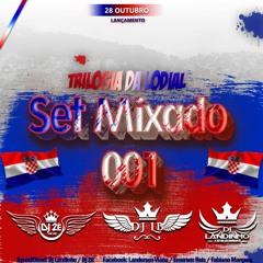 SET MIXADO 001 DO BAILE DA CROÁCIA {{ PISTÃO DA LODIAL}} Djs 2É , DJ LB , LANDINHO