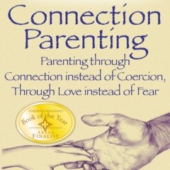 Connection Parenting with Pam Leo